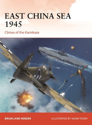 East China Sea 1945 Climax of the Kamikaze