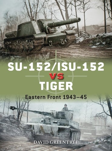 SU-152/ISU-152 Vs Tiger Eastern Front 1943–45