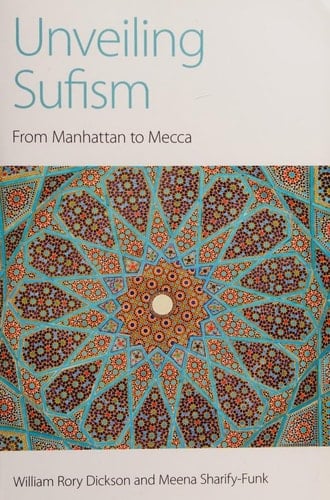 Unveiling Sufism From Manhattan to Mecca