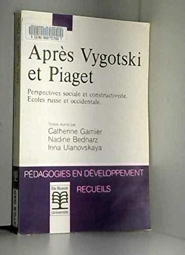 Après Vygotski et Piaget perspectives sociale et constructiviste : écoles russe et occidentale