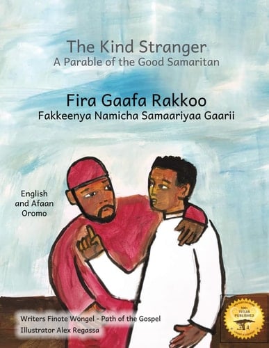 The Kind Stranger: A Parable of the Good Samaritan in Afaan Oromo and English