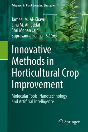 Innovative Methods in Horticultural Crop Improvement Molecular Tools, Nanotechnology and Artificial Intelligence