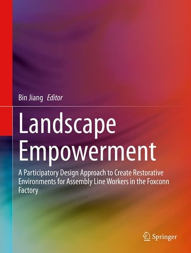 Landscape Empowerment A Participatory Design Approach to Create Restorative Environments for Assembly Line Workers in the Foxconn Factory