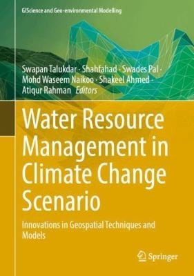 Water Resource Management in Climate Change Scenario Innovations in Geospatial Techniques and Models