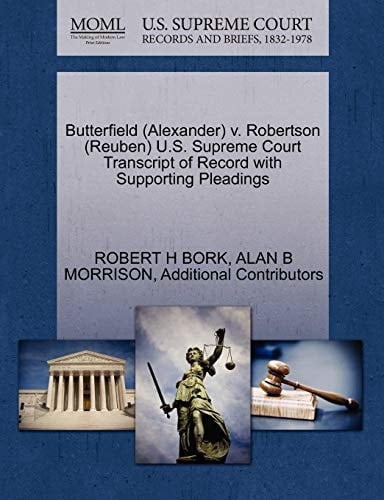 Butterfield (Alexander) V. Robertson (Reuben) U.S. Supreme Court Transcript of Record with Supporting Pleadings