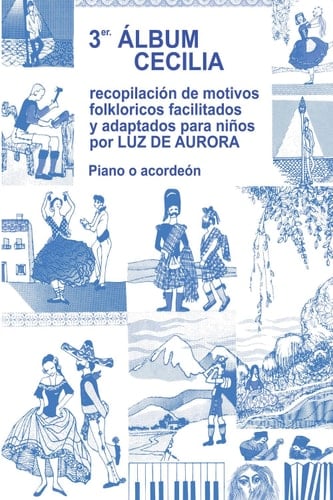 Tercer álbum Cecilia Recopilación de motivos fólkloricos facilitados y adaptados para niños Piano o acordeón por Luz de Aurora