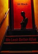 We Look Better Alive