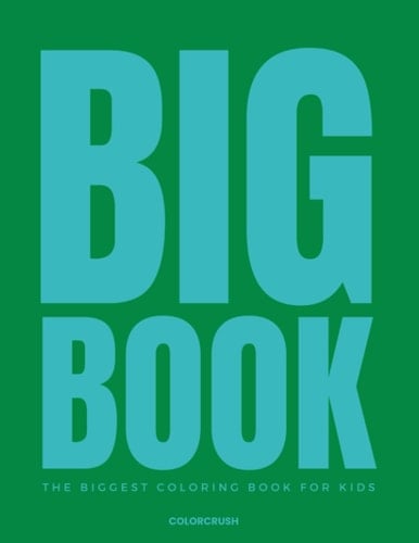 Big Book: The Big Coloring Book for Kids with over 200 Coloring Pages of Unicorns, Outer Space, Robots, Animals, Monster Trucks, and more!