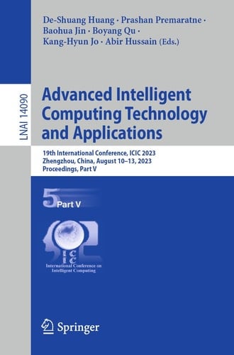 Advanced Intelligent Computing Technology and Applications 19th International Conference, ICIC 2023, Zhengzhou, China, August 10–13, 2023, Proceedings, Part V