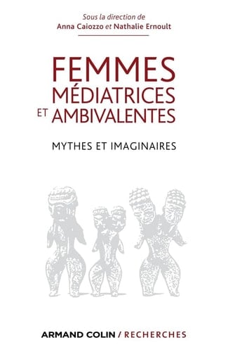 Femmes médiatrices et ambivalentes mythes et imaginaires