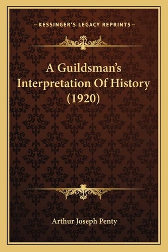 A Guildsman's Interpretation Of History (1920)