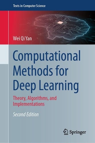 Computational Methods for Deep Learning Theory, Algorithms, and Implementations