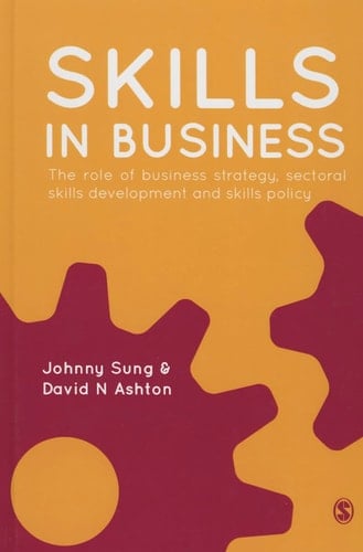 Skills in Business The Role of Business Strategy, Sectoral Skills Development and Skills Policy