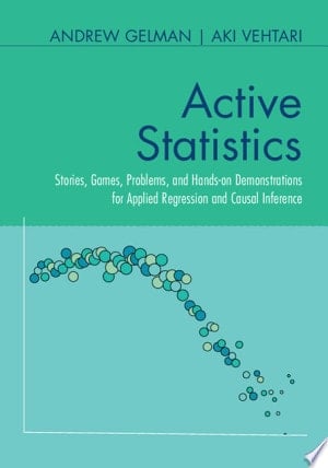 Active Statistics Stories, Games, Problems, and Hands-on Demonstrations for Applied Regression and Causal Inference