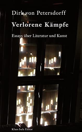 Verlorene Kämpfe Essays über Literatur und Kunst