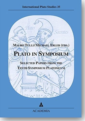 Plato in Symposium Selected Papers from the Tenth Symposium Platonicum