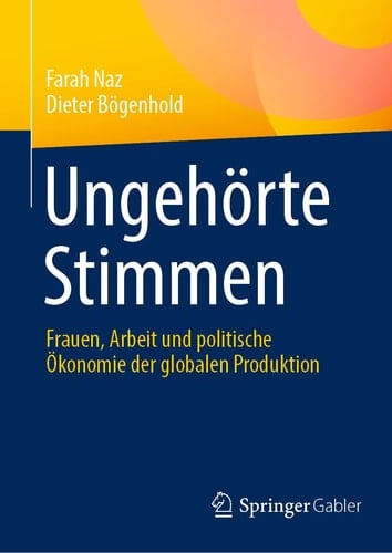 Ungehörte Stimmen Frauen, Arbeit und Politische Ökonomie der Globalen Produktion