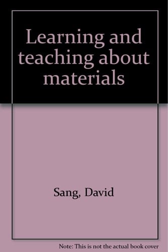 Learning and Teaching about Materials