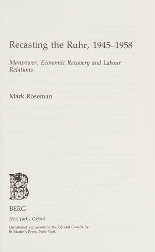 Recasting the Ruhr 1945-1959: Manpower, Economic Recovery and Labour Relations
