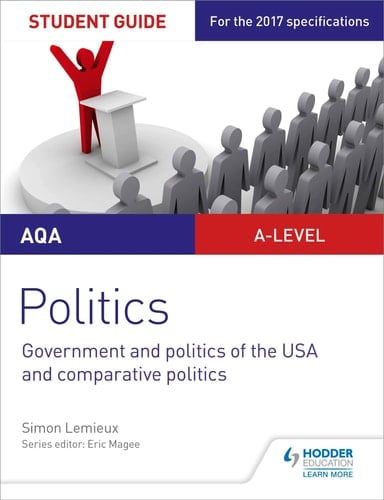 AQA A-level Politics Student Guide 4 Government and Politics of the USA and Comparative Politics