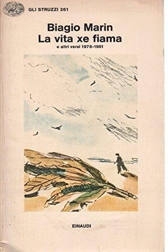 La vita xe fiama e altri versi, 1978-1981 (Gli struzzi) (Italian Edition)