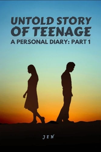 Untold Story of Teenage A Personal Diary: Part 1