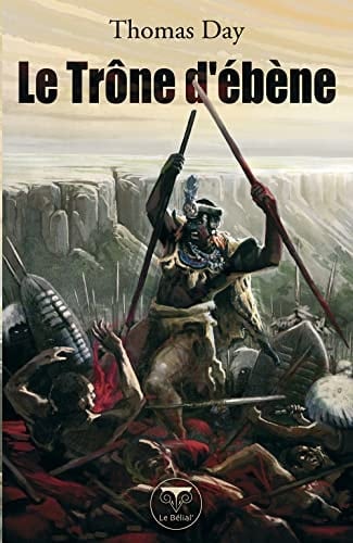 Le trône d'ébène naissance, vie et mort de Chaka, roi des Zoulous