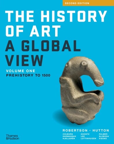 The History of Art: A Global View: Prehistory to 1500
