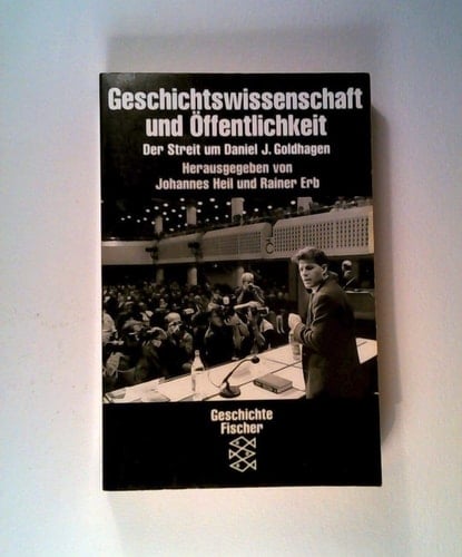 Geschichtswissenschaft und Öffentlichkeit: Der Streit um Daniel J. Goldhagen (Zeit des Nationalsozialismus) (German Edition)