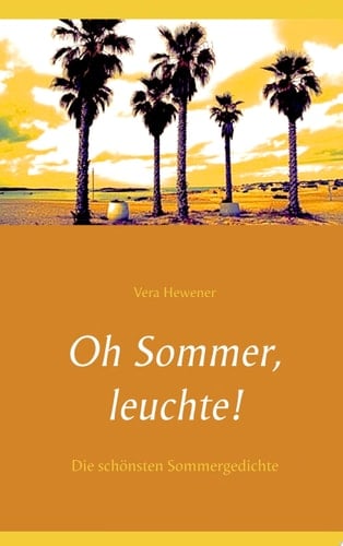 Oh Sommer, leuchte! Die schönsten Sommergedichte