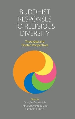 Buddhist Responses to Religious Diversity Theravāda and Tibetan Perspectives