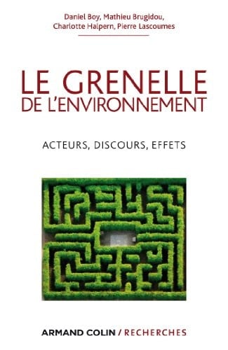 Le Grenelle de l'environnement acteurs, discours, effets