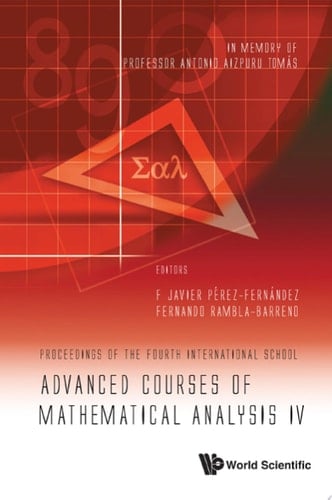 Advanced Courses of Mathematical Analysis IV Proceedings of the Fourth International School in Memory of Professor Antonio Aizpuru Tom s, Jerez de la Frontera, Spain, 8-12 September 2009
