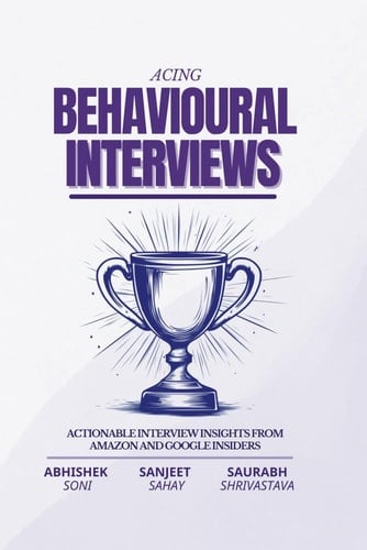 Acing Behavioral Interviews Actionable Interview Insights from Amazon and Google Insiders