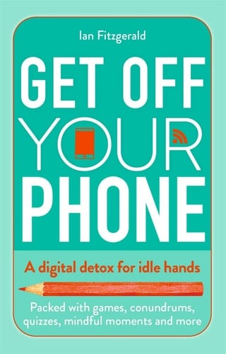 Get Off Your Phone A Digital Detox for Idle Hands