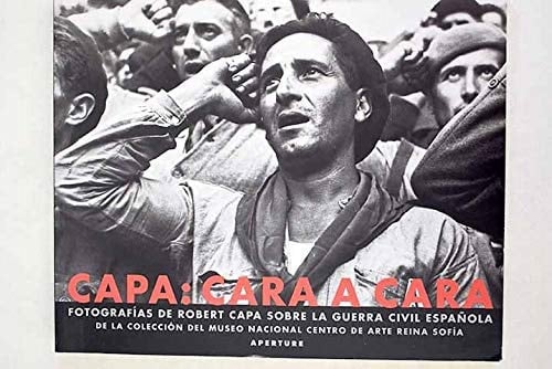 Capa cara a cara ; fotografıás de Robert Capa sobre la guerre civil española de la colección del Museo Nacional Centro de Arte Reina Sofıá