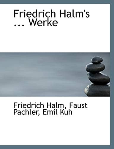 Friedrich Halm's ... Werke