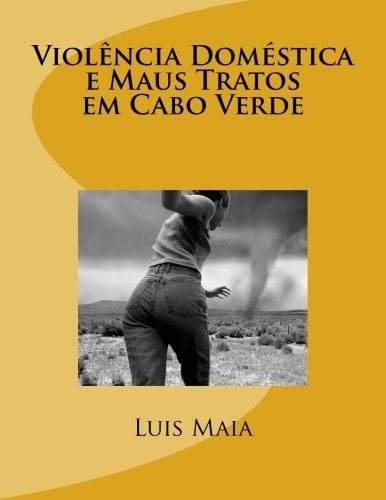 Violência Doméstica e Maus Tratos Em Cabo Verde