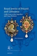 Royal Jewels of Poland and Lithuania Collections of the Jagiellon and Vasa Dynasts
