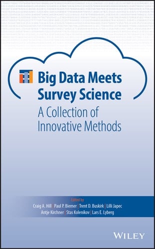 Big Data Meets Survey Science: A Collection of Innovative Methods (Wiley Series in Survey Methodology)