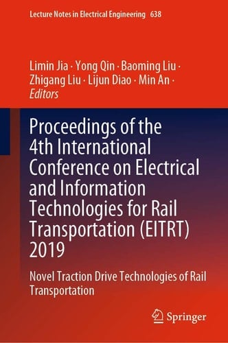 Proceedings of the 4th International Conference on Electrical and Information Technologies for Rail Transportation (EITRT) 2019 Novel Traction Drive Technologies of Rail Transportation