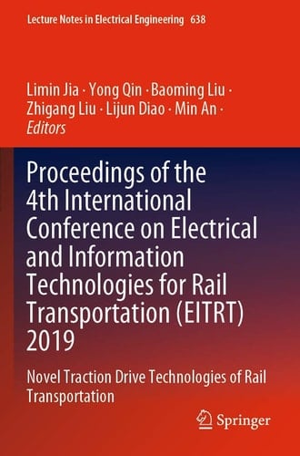 Proceedings of the 4th International Conference on Electrical and Information Technologies for Rail Transportation (EITRT) 2019 Novel Traction Drive Technologies of Rail Transportation