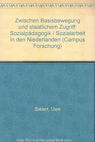 Zwischen Basisbewegung und staatlichem Zugriff Sozialpädagogik/Sozialarbeit in den Niederlanden