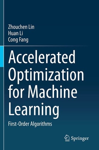 Accelerated Optimization for Machine Learning First-Order Algorithms