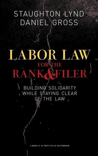 Labor Law for the Rank and Filer: Building Solidarity While Staying Clear of the Law