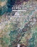 Escultores costarricenses: (1973-1990) (Spanish Edition)