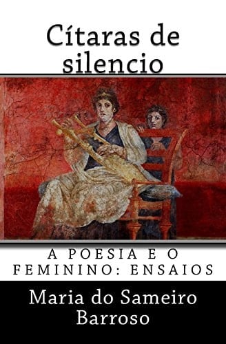 Citaras de Silencio A Poesia e o Feminino: Ensaios