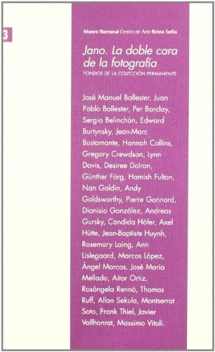 Jano, la doble cara de la fotografía fondos de la colección permanente : Museo Nacional Centro de Arte Reina Sofía, 9 de octubre a 30 de diciembre de 2007