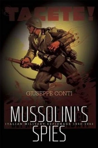 Mussolini's Spies Italian Military Espionage, 1940-1943
