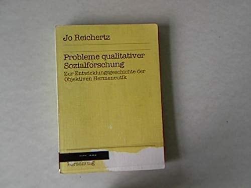 Probleme qualitativer Sozialforschung zur Entwicklungsgeschichte der objektiven Hermeneutik